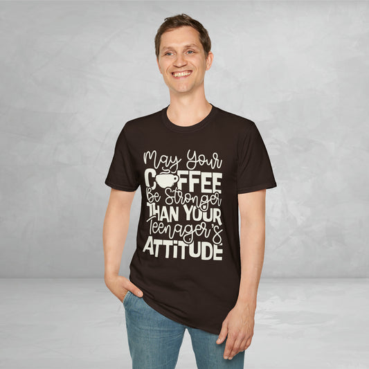 May your coffee be stronger than your teenagers attitude Tee